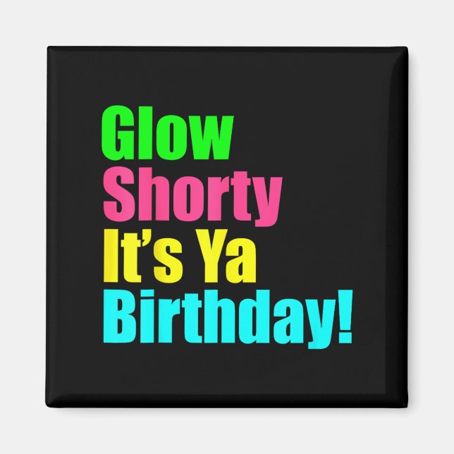 Shorty Its Your Birthday Graphic Magnet (Front)