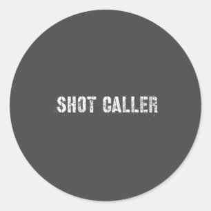 Shot Caller - Funny Saying, Sarcastic Quote  Classic Round Sticker