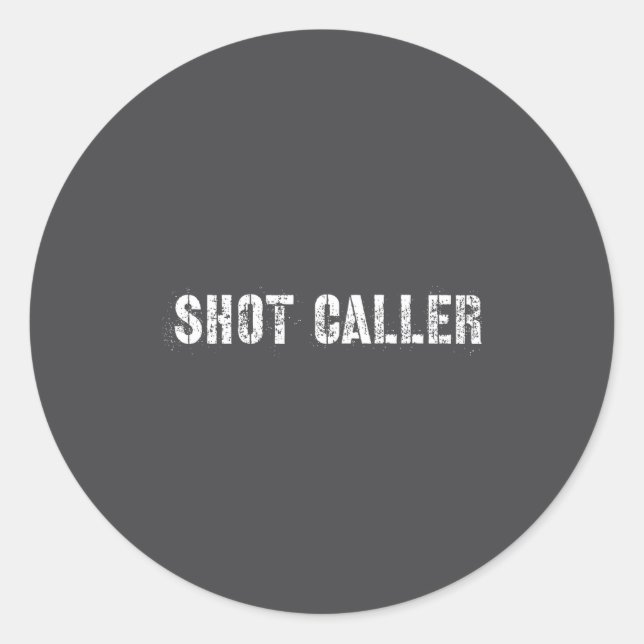 Shot Caller - Funny Saying, Sarcastic Quote  Classic Round Sticker (Front)