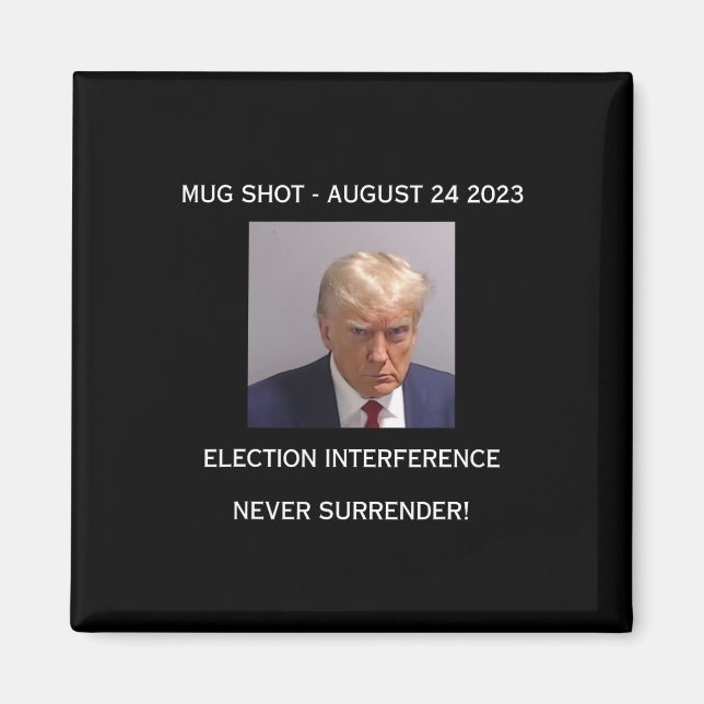 Shot Election Interference Never Surrender!  Magnet (Front)