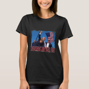 Shot Fist Pumped 2024 Pray For Trump Legends Never T-Shirt