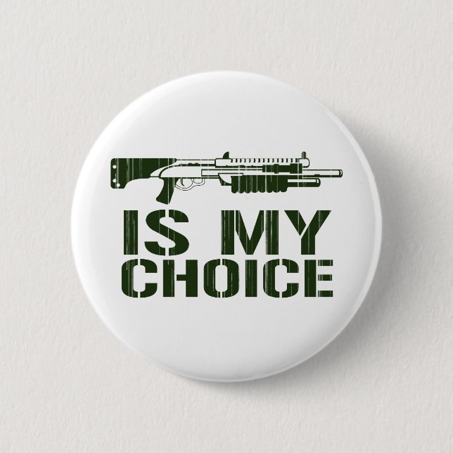Shot Gun Is My Choice 2 Inch Round Button (Front)