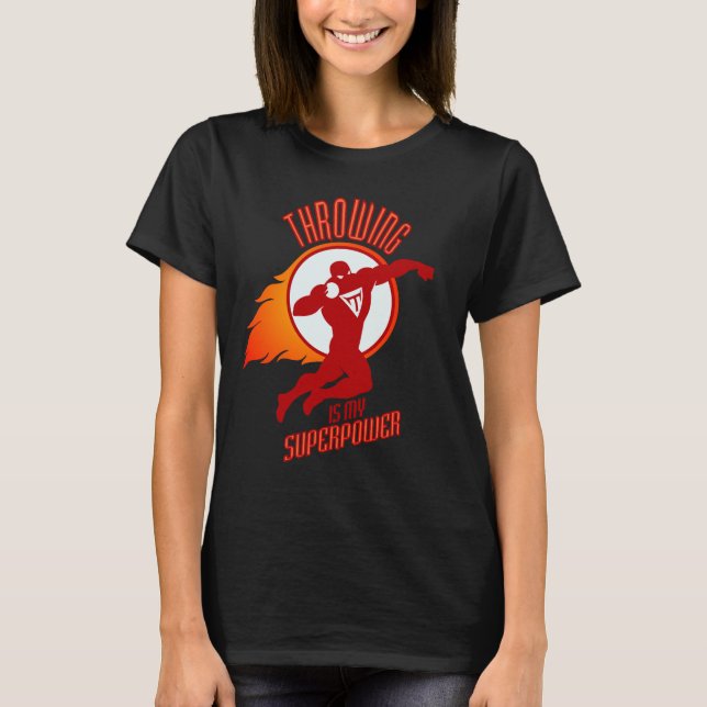 shot putting is my superpower T-Shirt (Front)