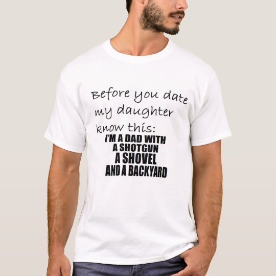 shotgun dad before you date my daughter funny T-Shirt