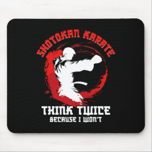 Shotokan Karate Practicioner Think Twice Shotokan  Mouse Pad