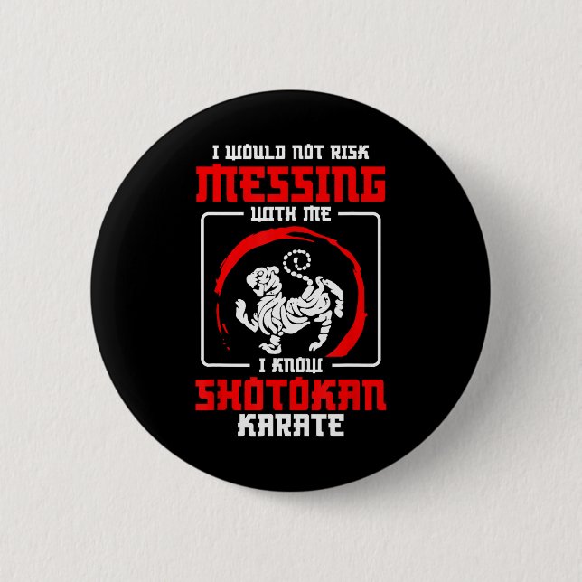 Shotokan Practicioner Don’t Risk Messing Shotokan  2 Inch Round Button (Front)