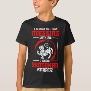 Shotokan Practicioner Don’t Risk Messing Shotokan T-Shirt