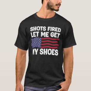 Shots Fired Let Me Get My Shoes T-Shirt