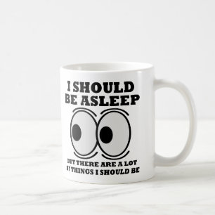 Should Be Asleep Funny Mug or Travel Mug