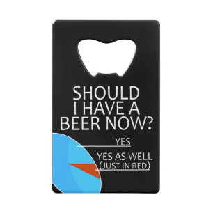 Should I Have A Beer Now? Credit Card Bottle Opener