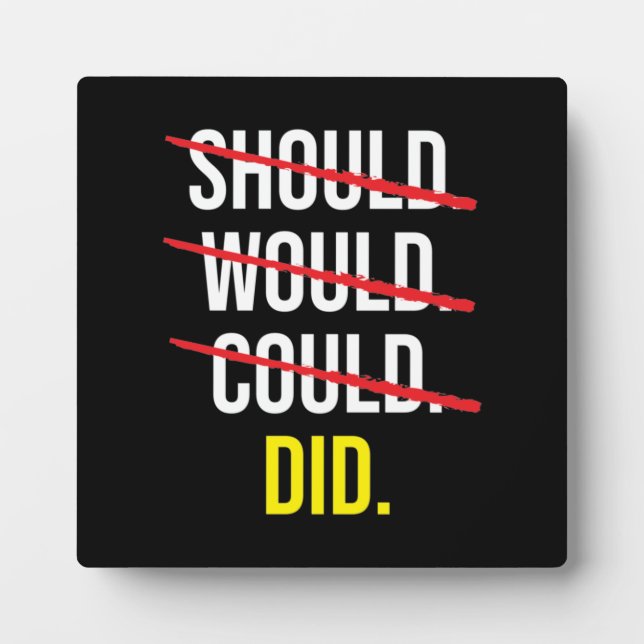 Should Would Could vs Did - Motivational Plaque (Front)