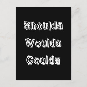 Shoulda Woulda Coulda Postcard