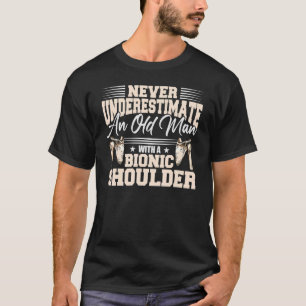 Shoulder Replacement  Shoulder Recovery  Bionic Sh T-Shirt