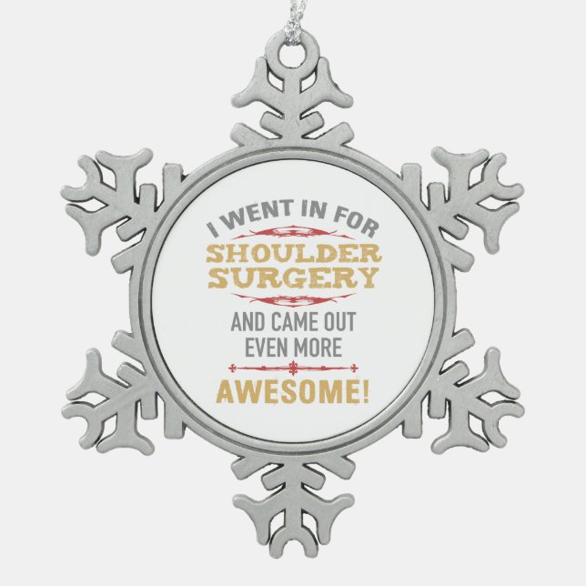 Shoulder Surgery Recovery Humour Snowflake Pewter Christmas Ornament (Front)
