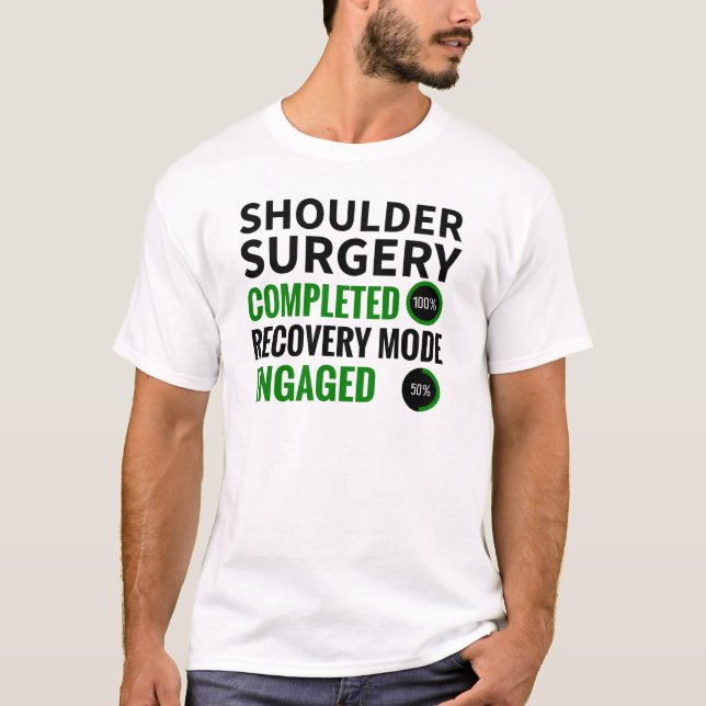 Shoulder Surgery Recovery | Shoulder Replacement T-Shirt (Front)