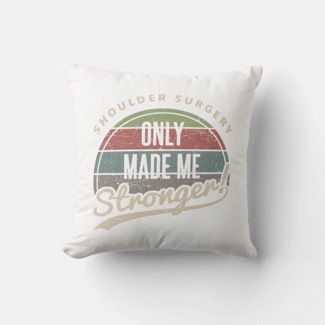 Shoulder Surgery Stronger Throw Pillow (Front)