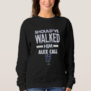 Should've Walked Him Alex Call Washington Baseball Sweatshirt