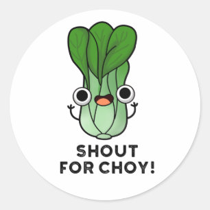 Shout For Choy Funny Veggie Bok Choy Pun  Classic Round Sticker