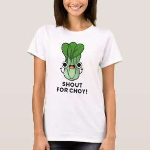 Shout For Choy Funny Veggie Bok Choy Pun T-Shirt