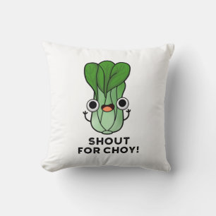 Shout For Choy Funny Veggie Bok Choy Pun  Throw Pillow