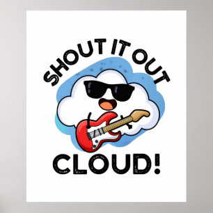 Shout It Out Cloud Cute Music Weather Pun  Poster
