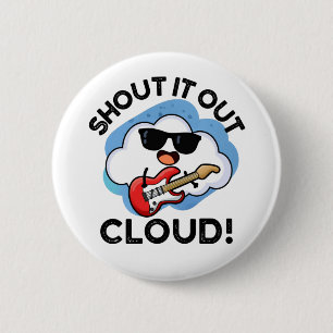 Shout It Out Cloud Funny Music Pun  2 Inch Round Button
