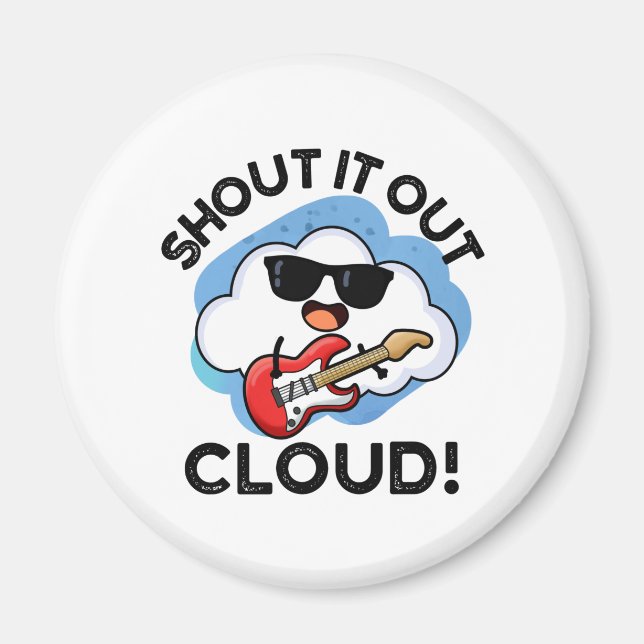 Shout It Out Cloud Funny Music Pun  Magnet (Front)