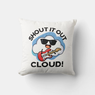 Shout It Out Cloud Funny Music Pun  Throw Pillow