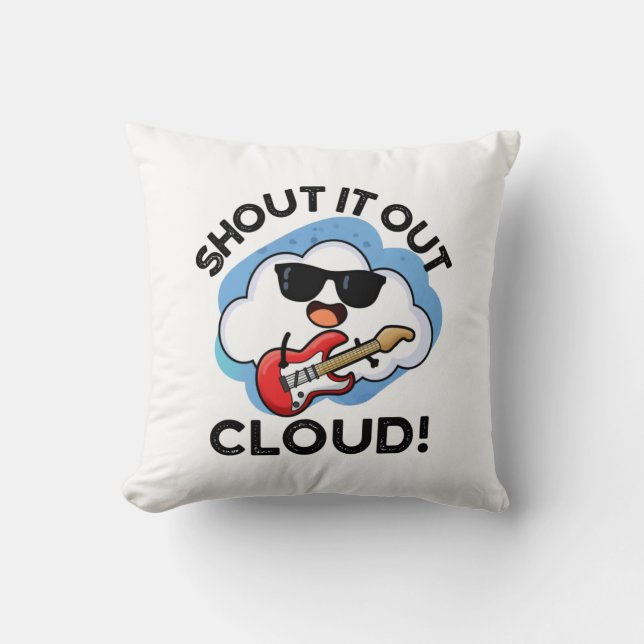 Shout It Out Cloud Funny Music Pun  Throw Pillow (Front)