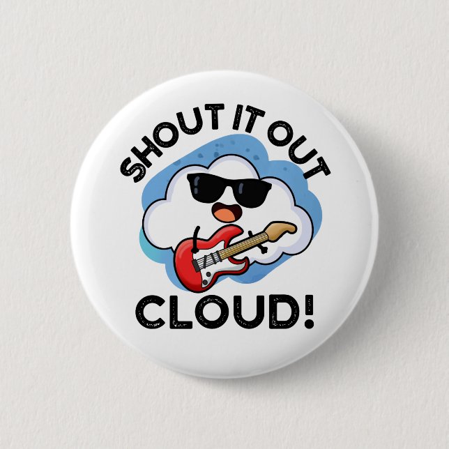 Shout It Out Cloud Funny Music Weather Pun  2 Inch Round Button (Front)