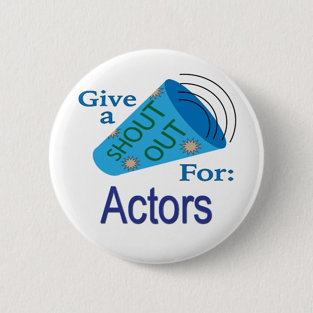 Shout Out for Actors 2 Inch Round Button (Front)