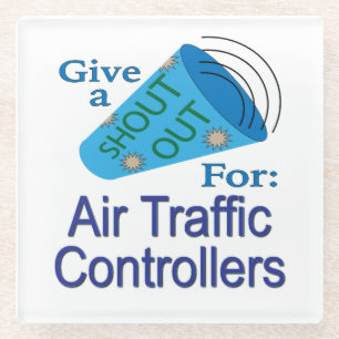 Shout Out for Air Traffic Controllers Glass Coaster