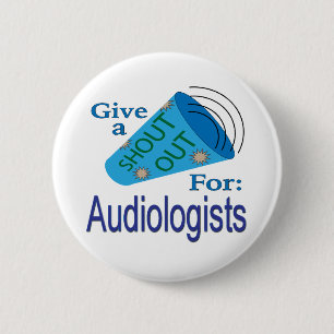Shout Out for Audiologists 2 Inch Round Button