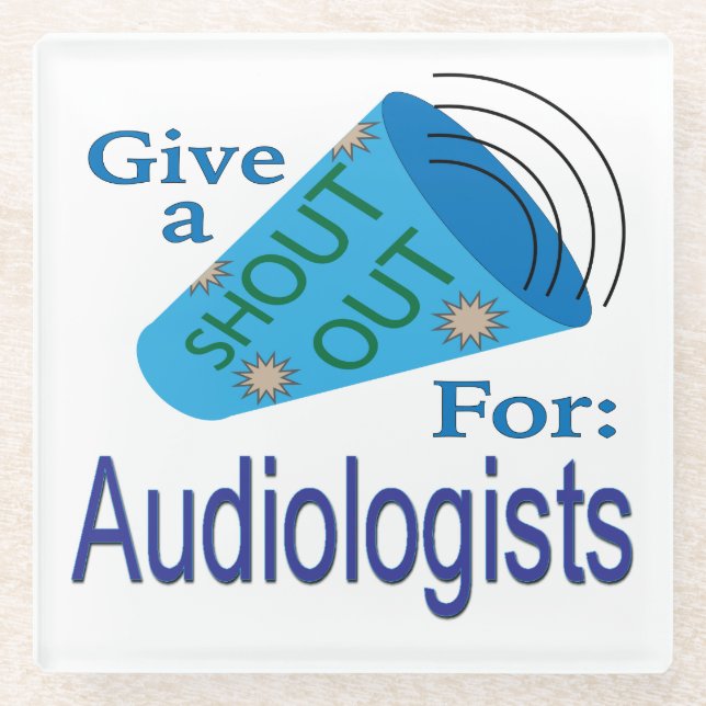 Shout Out for Audiologists Glass Coaster (Front)
