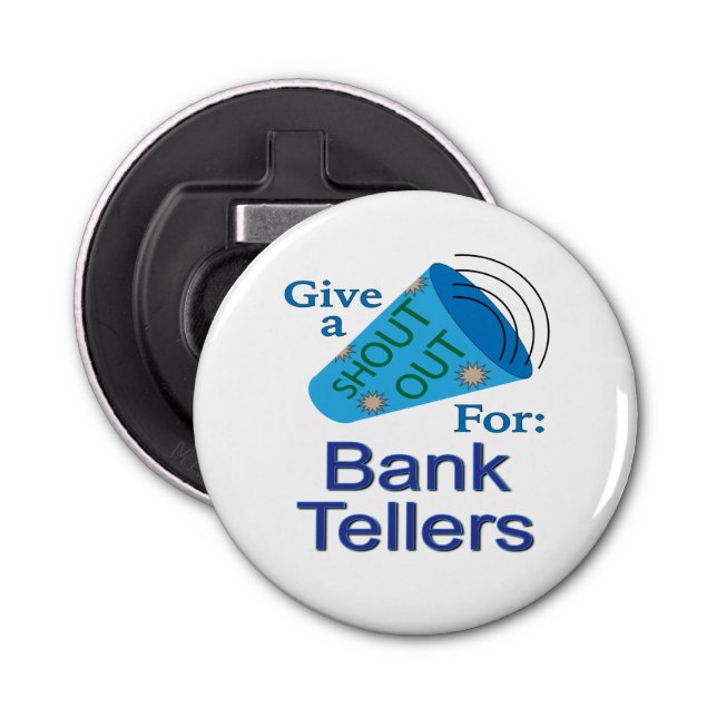 Shout Out for Bank Tellers Bottle Opener (Front)