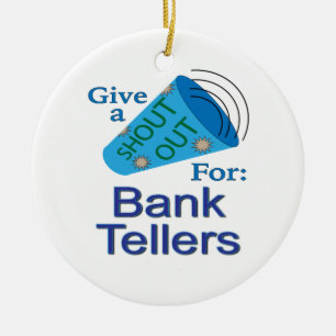 Shout Out for Bank Tellers Ceramic Ornament