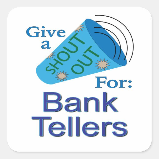 Shout Out for Bank Tellers Square Sticker (Front)