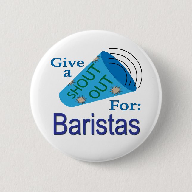 Shout Out for Baristas 2 Inch Round Button (Front)
