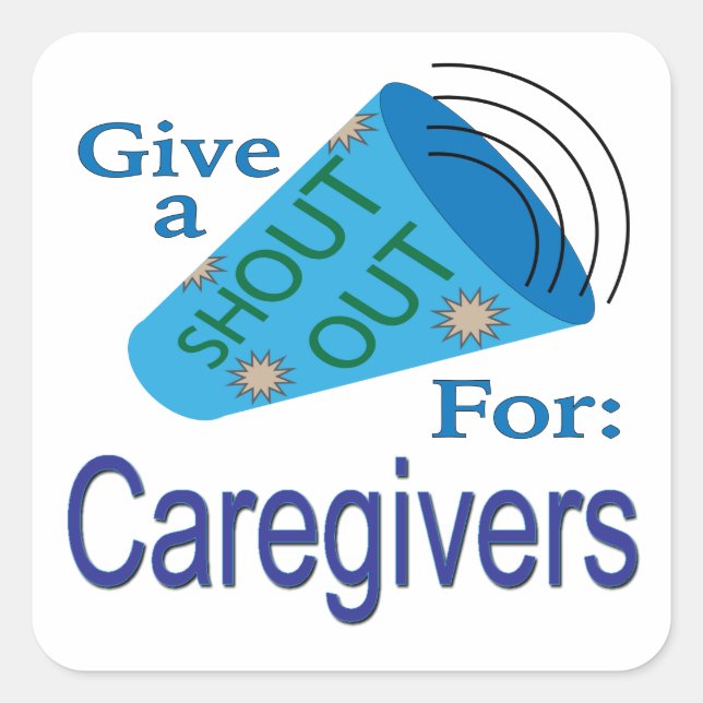 Shout Out for Caregivers Square Sticker (Front)