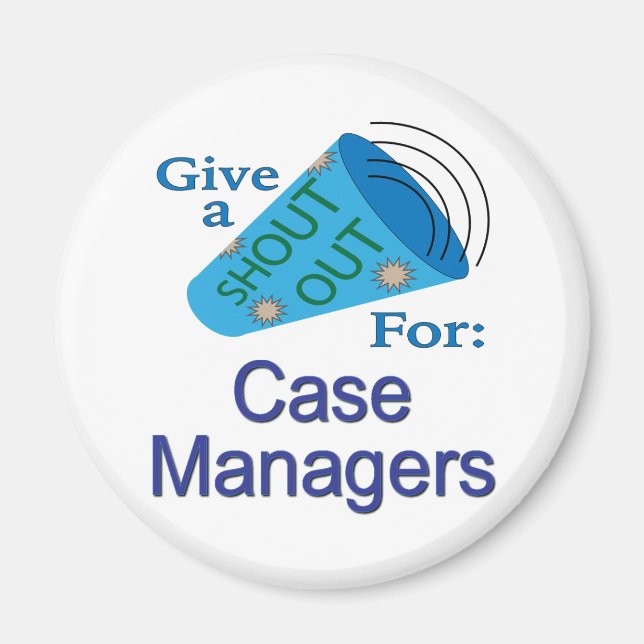 Shout Out for Case Managers Magnet (Front)