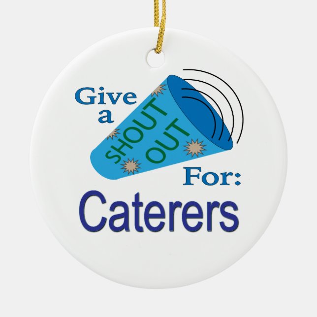 Shout Out for Caterers Ceramic Ornament (Front)