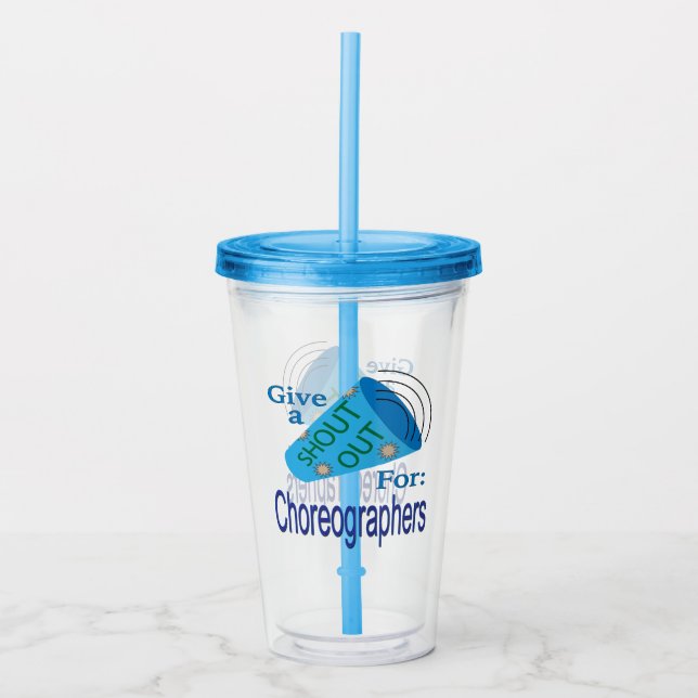 Shout Out for Choreographers Acrylic Tumbler (Front)