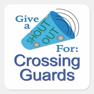 Shout Out for Crossing Guards  Square Sticker
