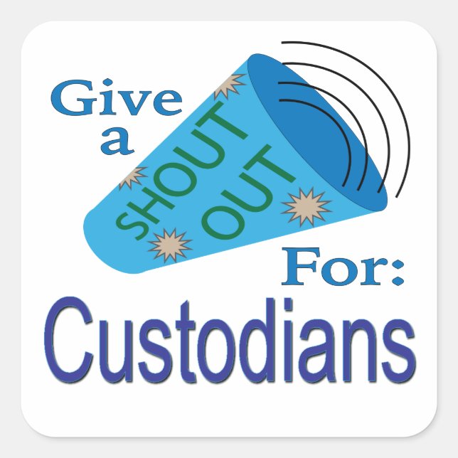 Shout Out for Custodians  Square Sticker (Front)