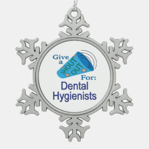 Shout Out for Dental Hygienists Snowflake Pewter Christmas Ornament