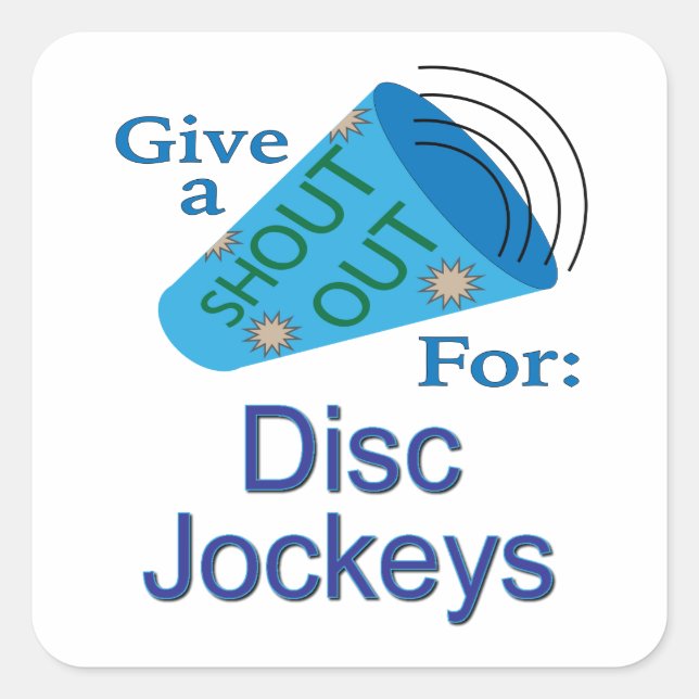 Shout Out for Disc Jockeys  Square Sticker (Front)