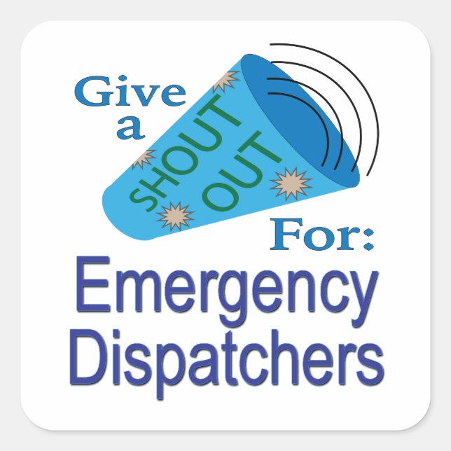Shout Out for Emergency Dispatchers  Square Sticker (Front)