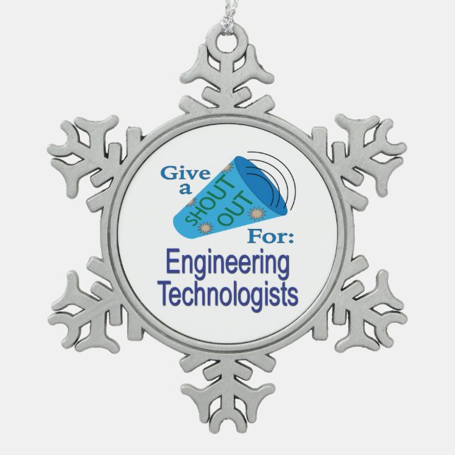 Shout Out for Engineering Technologists Snowflake Pewter Christmas Ornament (Front)