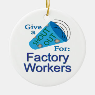 Shout Out for Factory Workers Ceramic Ornament