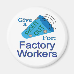 Shout Out for Factory Workers Magnet